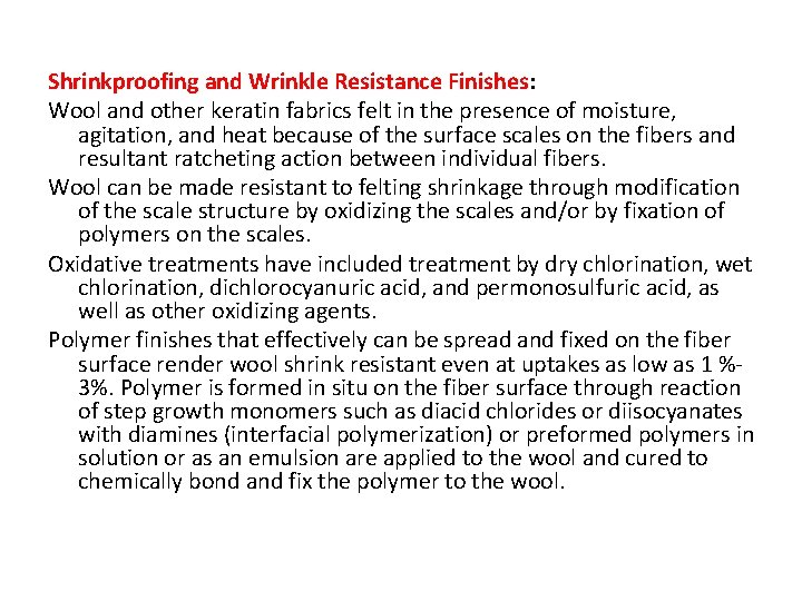 Shrinkproofing and Wrinkle Resistance Finishes: Wool and other keratin fabrics felt in the presence