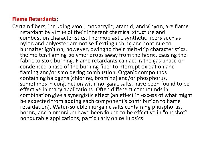 Flame Retardants: Certain fibers, including wool, modacrylic, aramid, and vinyon, are flame retardant by