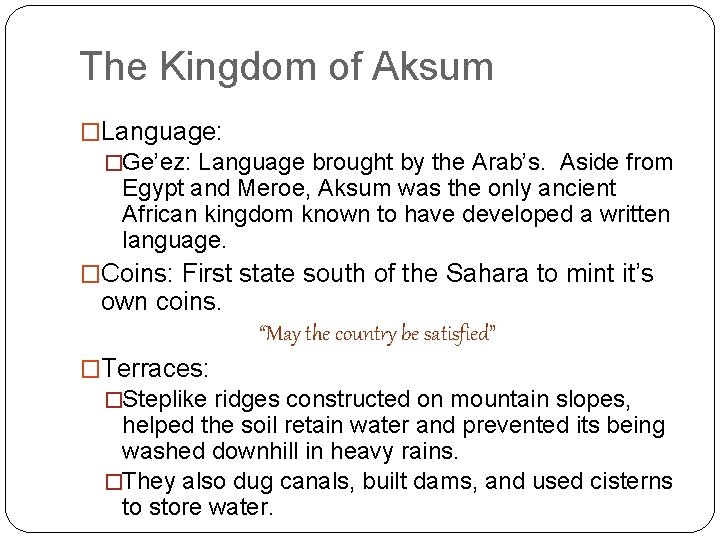 The Kingdom of Aksum �Language: �Ge’ez: Language brought by the Arab’s. Aside from Egypt