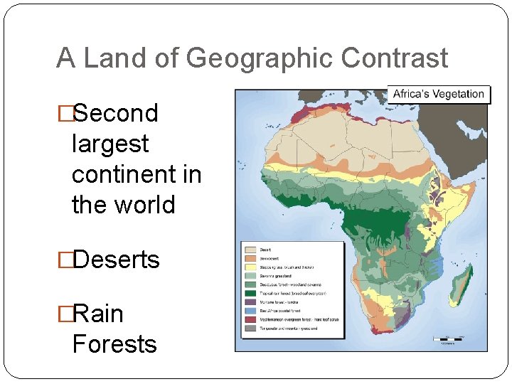 A Land of Geographic Contrast �Second largest continent in the world �Deserts �Rain Forests