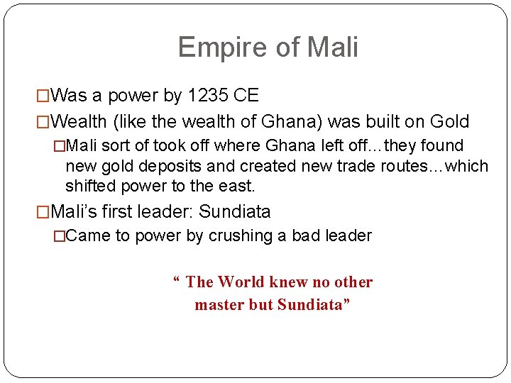 Empire of Mali �Was a power by 1235 CE �Wealth (like the wealth of