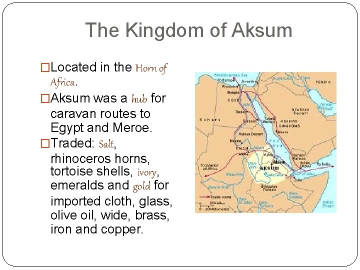 The Kingdom of Aksum �Located in the Horn of Africa. �Aksum was a hub