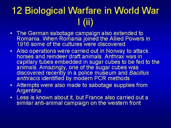 12 Biological Warfare in World War I (ii) • The German sabotage campaign also