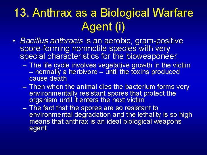 13. Anthrax as a Biological Warfare Agent (i) • Bacillus anthracis is an aerobic,