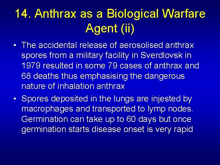 14. Anthrax as a Biological Warfare Agent (ii) • The accidental release of aerosolised