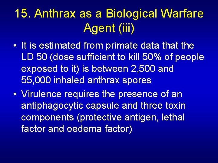 15. Anthrax as a Biological Warfare Agent (iii) • It is estimated from primate