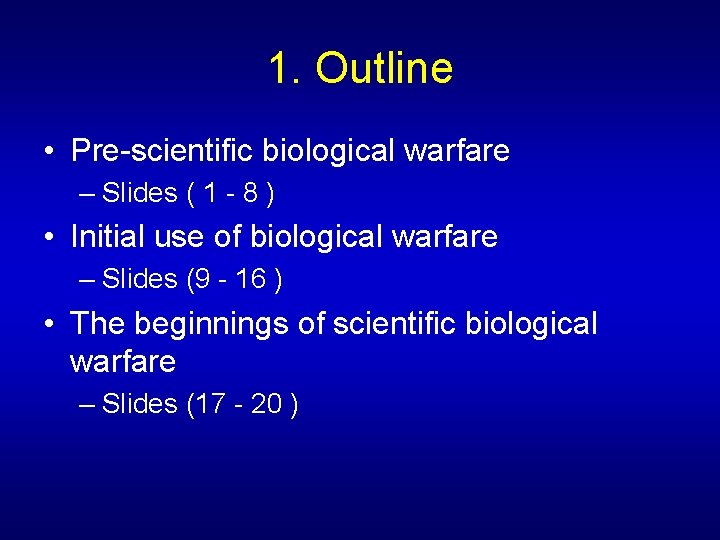 1. Outline • Pre-scientific biological warfare – Slides ( 1 - 8 ) •