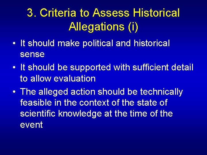 3. Criteria to Assess Historical Allegations (i) • It should make political and historical