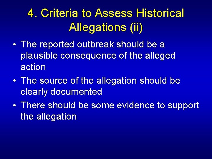 4. Criteria to Assess Historical Allegations (ii) • The reported outbreak should be a