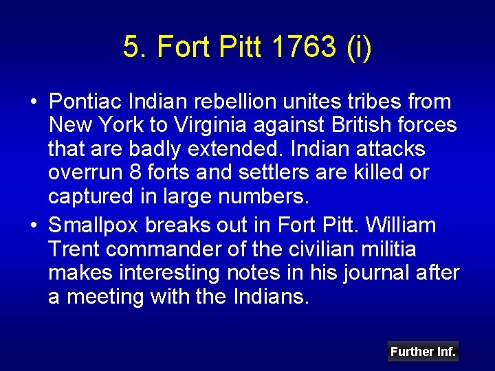 5. Fort Pitt 1763 (i) • Pontiac Indian rebellion unites tribes from New York