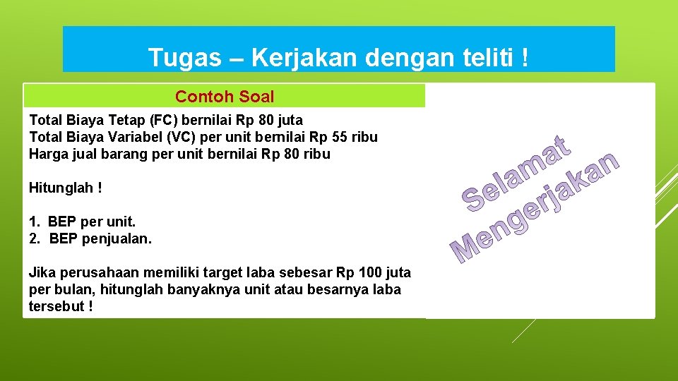 Tugas – Kerjakan dengan teliti ! Contoh Soal Total Biaya Tetap (FC) bernilai Rp