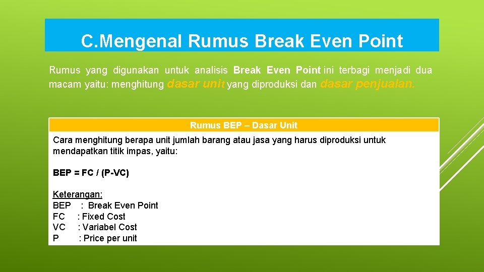 C. Mengenal Rumus Break Even Point Rumus yang digunakan untuk analisis Break Even Point