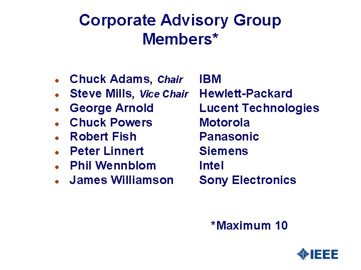 Corporate Advisory Group Members* l l l l Chuck Adams, Chair Steve Mills, Vice