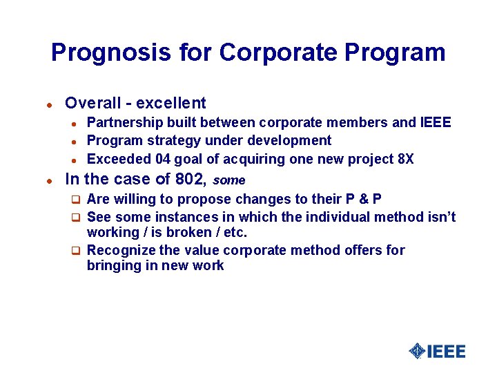Prognosis for Corporate Program l Overall - excellent l l Partnership built between corporate