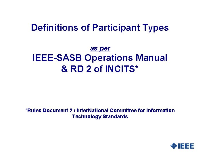 Definitions of Participant Types as per IEEE-SASB Operations Manual & RD 2 of INCITS*