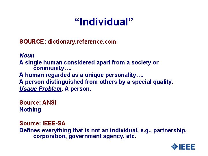 “Individual” SOURCE: dictionary. reference. com Noun A single human considered apart from a society