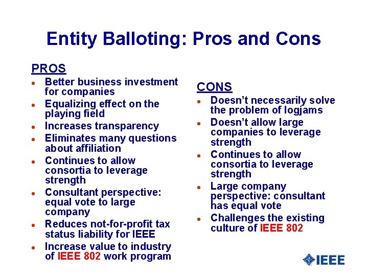 Entity Balloting: Pros and Cons PROS l l l l Better business investment for