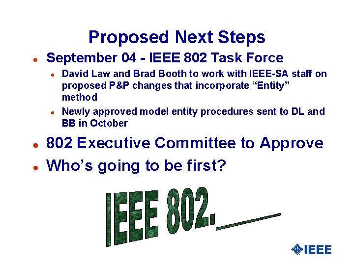 Proposed Next Steps l September 04 - IEEE 802 Task Force l l David