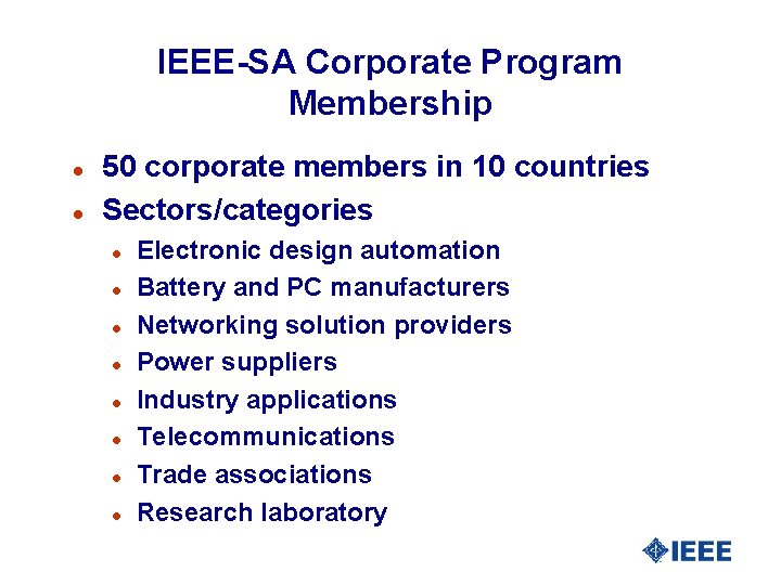 IEEE-SA Corporate Program Membership l l 50 corporate members in 10 countries Sectors/categories l