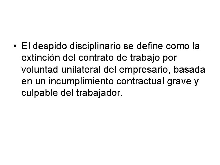  • El despido disciplinario se define como la extinción del contrato de trabajo