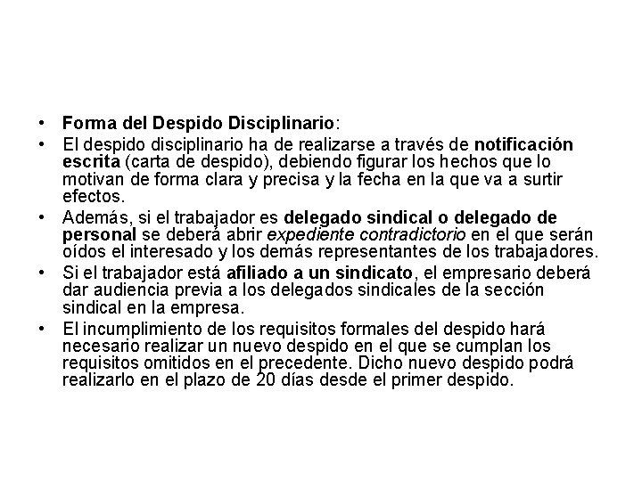  • Forma del Despido Disciplinario: • El despido disciplinario ha de realizarse a