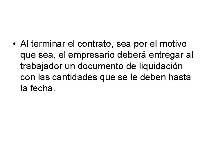  • Al terminar el contrato, sea por el motivo que sea, el empresario