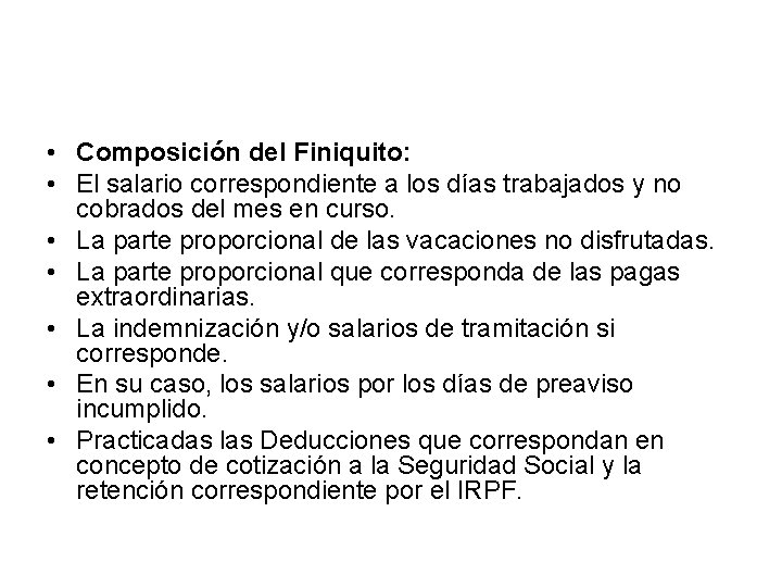  • Composición del Finiquito: • El salario correspondiente a los días trabajados y