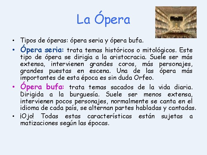 La Ópera • Tipos de óperas: ópera seria y ópera bufa. • Ópera seria: