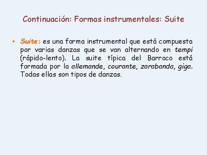 Continuación: Formas instrumentales: Suite • Suite: es una forma instrumental que está compuesta por