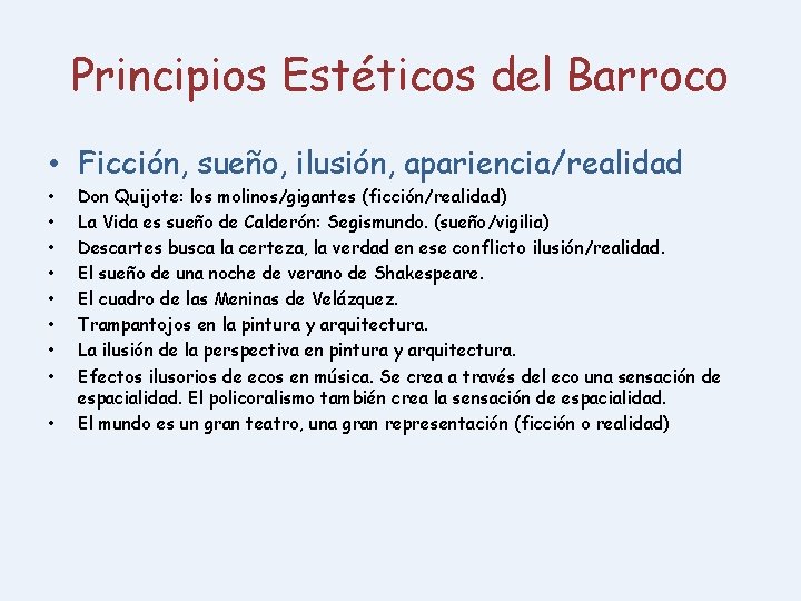 Principios Estéticos del Barroco • Ficción, sueño, ilusión, apariencia/realidad • • • Don Quijote: