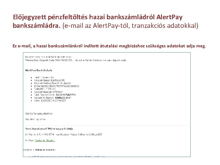 Előjegyzett pénzfeltöltés hazai bankszámládról Alert. Pay bankszámládra. (e-mail az Alert. Pay-tól, tranzakciós adatokkal) Ez