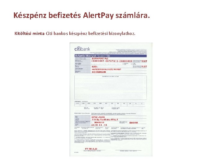 Készpénz befizetés Alert. Pay számlára. Kitöltési minta Citi bankos készpénz befizetési bizonylathoz. 