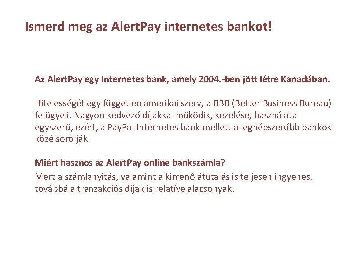 Ismerd meg az Alert. Pay internetes bankot! Az Alert. Pay egy Internetes bank, amely