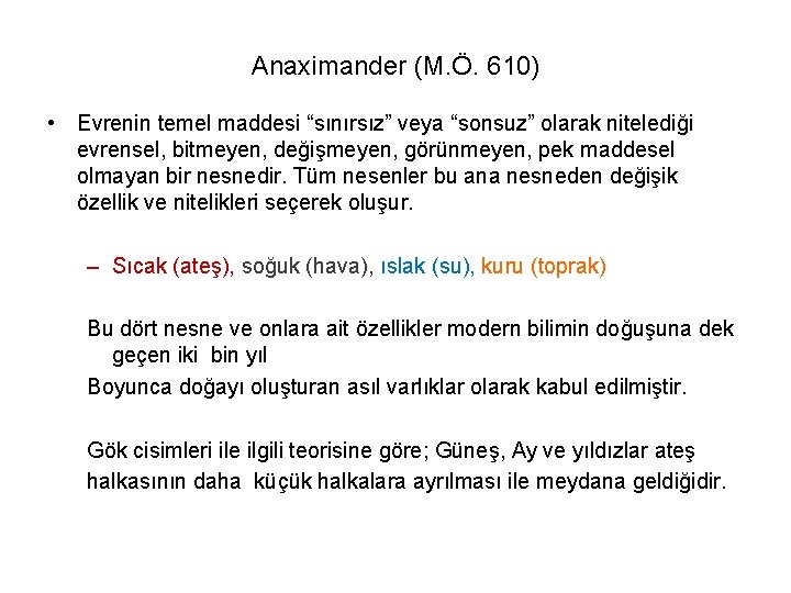 Anaximander (M. Ö. 610) • Evrenin temel maddesi “sınırsız” veya “sonsuz” olarak nitelediği evrensel,