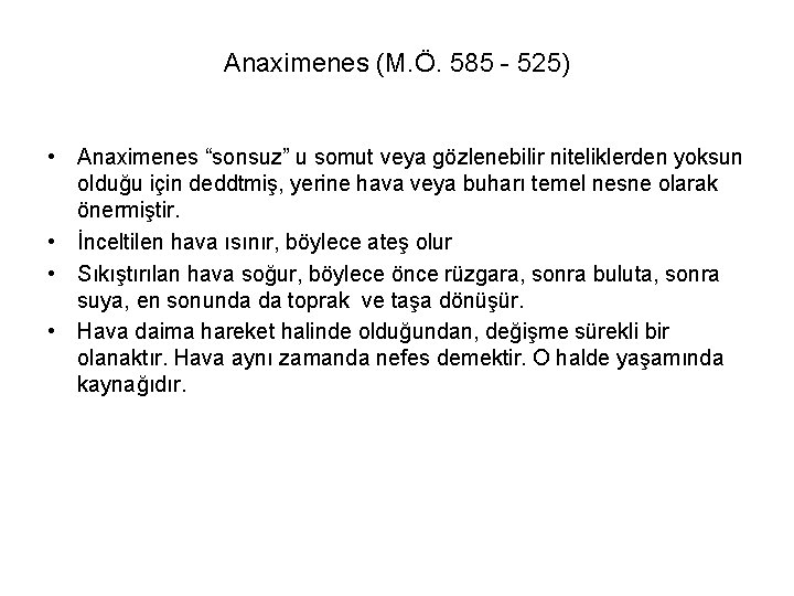 Anaximenes (M. Ö. 585 - 525) • Anaximenes “sonsuz” u somut veya gözlenebilir niteliklerden