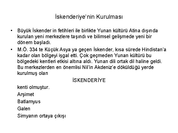 İskenderiye’nin Kurulması • Büyük İskender in fetihleri ile birlikte Yunan kültürü Atina dışında kurulan