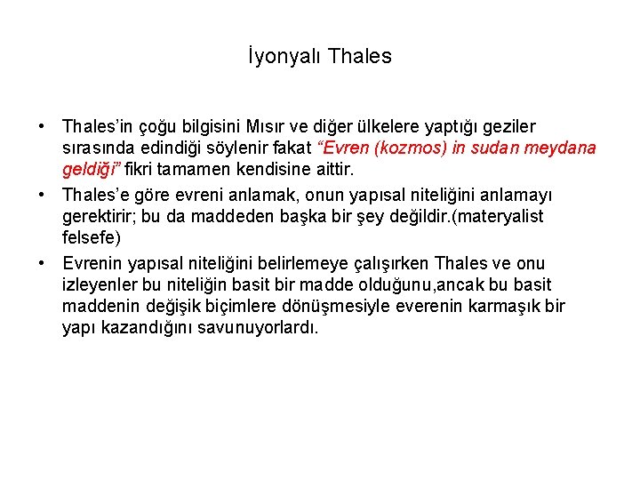 İyonyalı Thales • Thales’in çoğu bilgisini Mısır ve diğer ülkelere yaptığı geziler sırasında edindiği