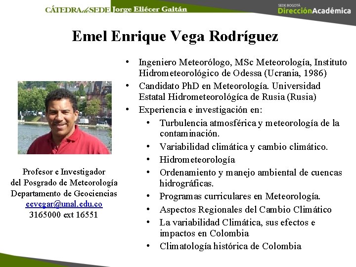 Emel Enrique Vega Rodríguez • Ingeniero Meteorólogo, MSc Meteorología, Instituto Hidrometeorológico de Odessa (Ucrania,