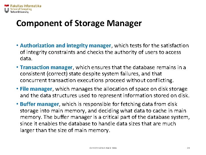 Component of Storage Manager • Authorization and integrity manager, which tests for the satisfaction