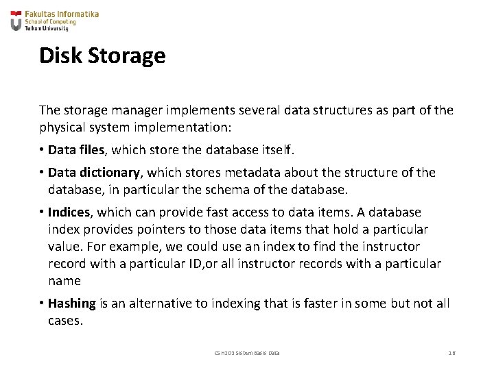 Disk Storage The storage manager implements several data structures as part of the physical