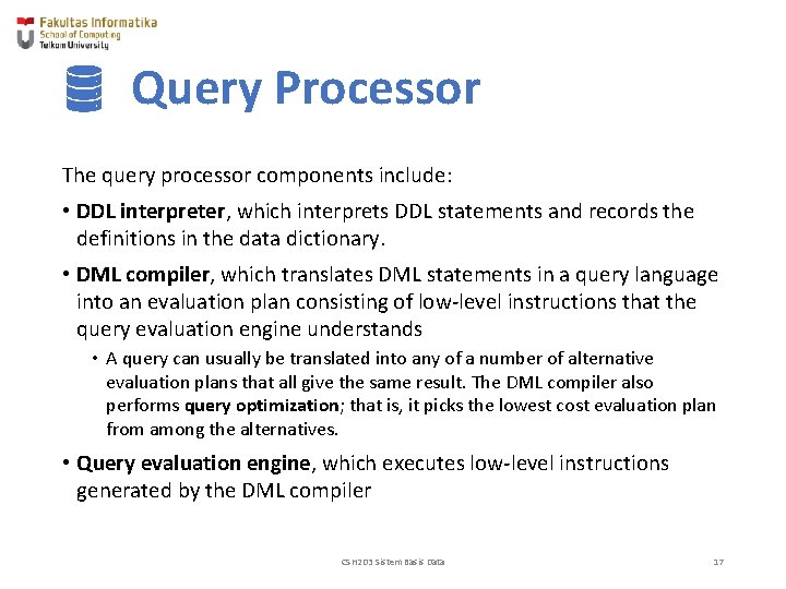 Query Processor The query processor components include: • DDL interpreter, which interprets DDL statements