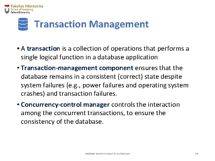 Transaction Management • A transaction is a collection of operations that performs a single