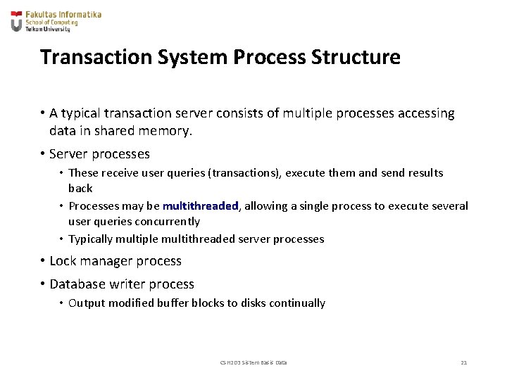 Transaction System Process Structure • A typical transaction server consists of multiple processes accessing