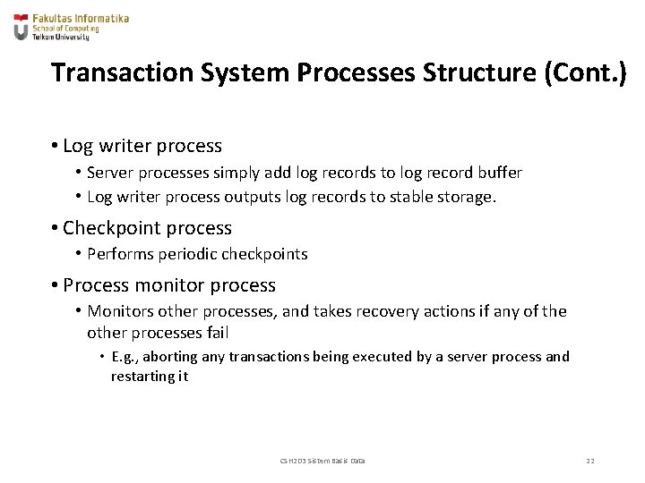 Transaction System Processes Structure (Cont. ) • Log writer process • Server processes simply