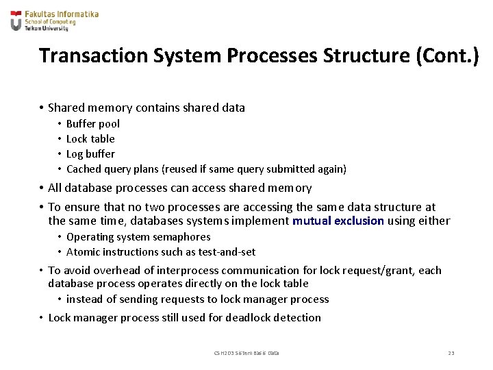Transaction System Processes Structure (Cont. ) • Shared memory contains shared data • •