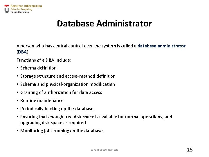 Database Administrator A person who has central control over the system is called a