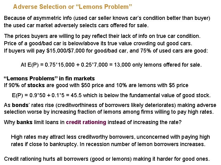 Adverse Selection or “Lemons Problem” Because of asymmetric info (used car seller knows car’s