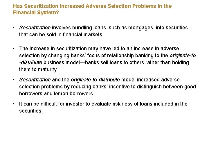 Has Securitization Increased Adverse Selection Problems in the Financial System? • Securitization involves bundling