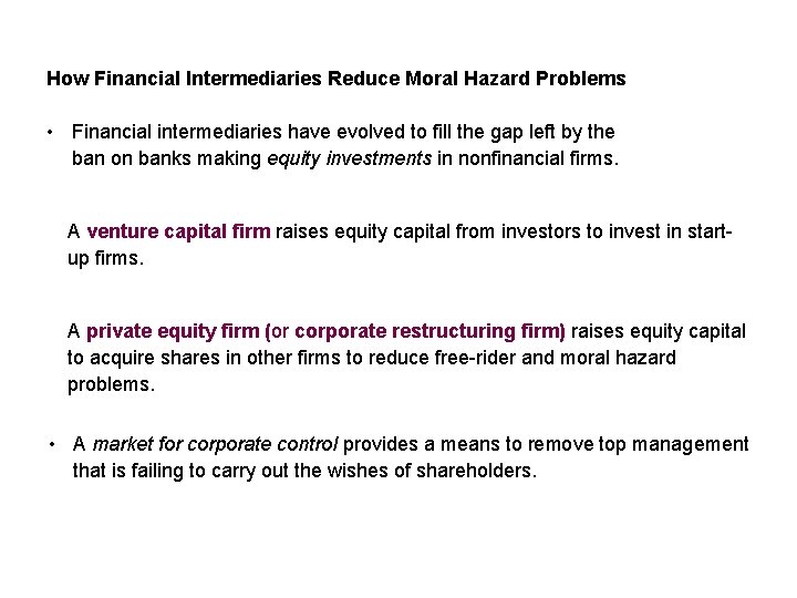 How Financial Intermediaries Reduce Moral Hazard Problems • Financial intermediaries have evolved to fill