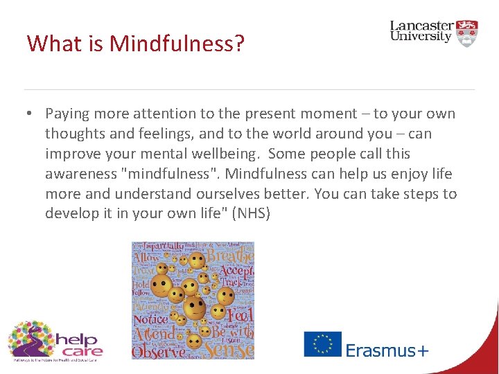 What is Mindfulness? • Paying more attention to the present moment – to your